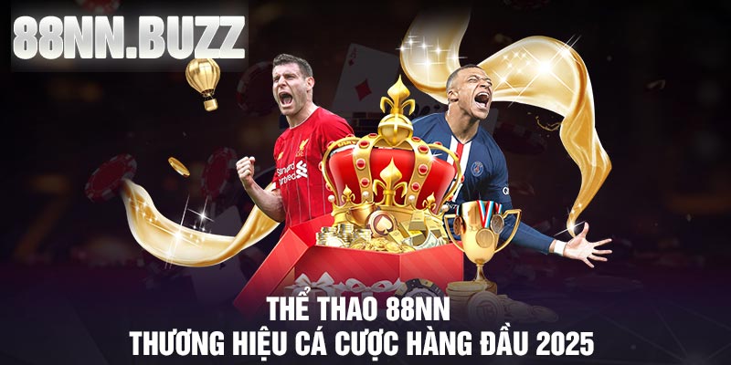 Thể thao 88NN – Thương hiệu cá cược hàng đầu 2025