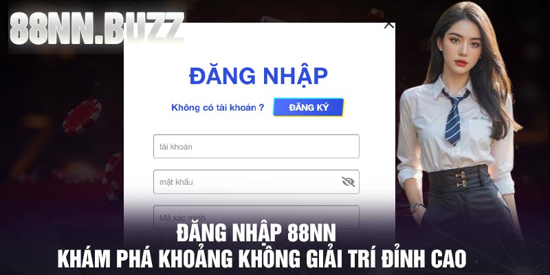 Đăng Nhập 88NN – Khám Phá Khoảng không Giải Trí Đỉnh cao