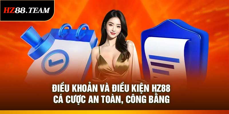 Điều Khoản Và Điều Kiện HZ88 – Cá Cược An Toàn, Công Bằng