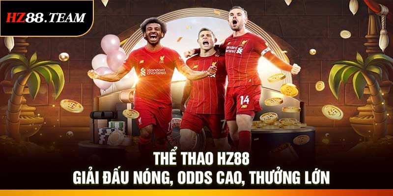Thể thao HZ88 – Giải Đấu Nóng, Odds Cao, Thưởng Lớn