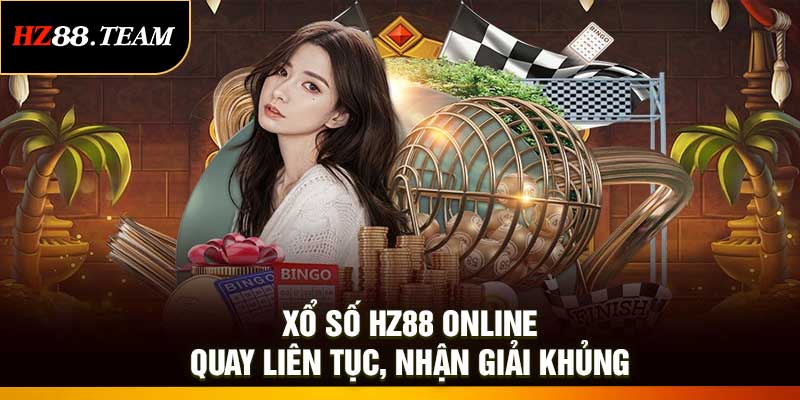 Xổ Số HZ88 Online – Quay Liên Tục, Nhận Giải Khủng